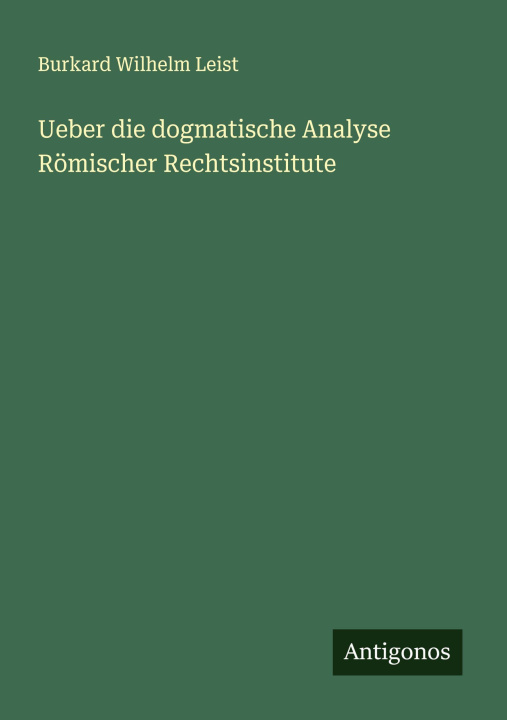 Libro Ueber die dogmatische Analyse Römischer Rechtsinstitute 
