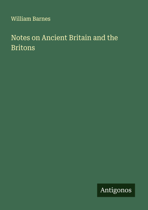 Kniha Notes on Ancient Britain and the Britons 