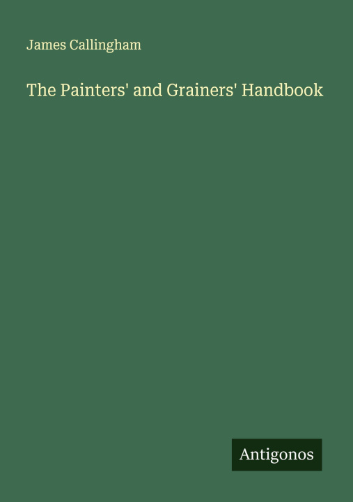 Kniha The Painters' and Grainers' Handbook 