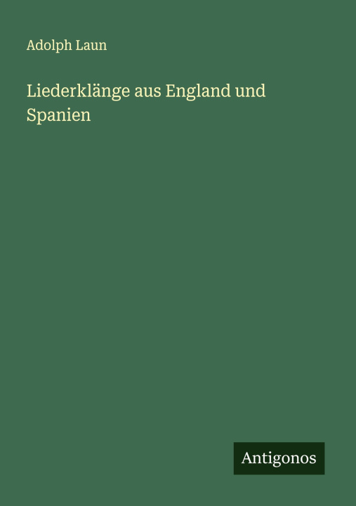 Boek Liederklänge aus England und Spanien Adolph Laun