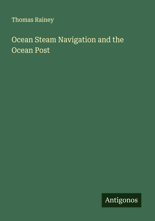 Kniha Ocean Steam Navigation and the Ocean Post 