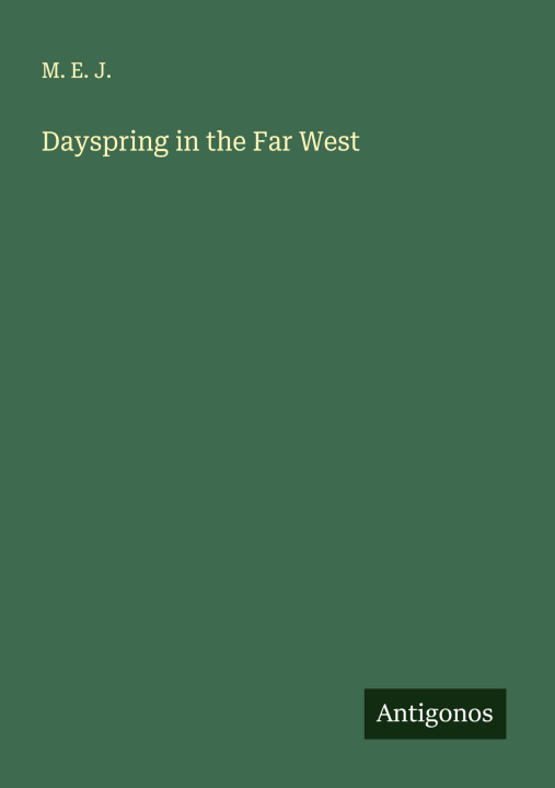 Kniha Dayspring in the Far West 