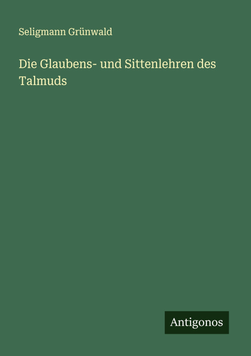 Knjiga Die Glaubens- und Sittenlehren des Talmuds 