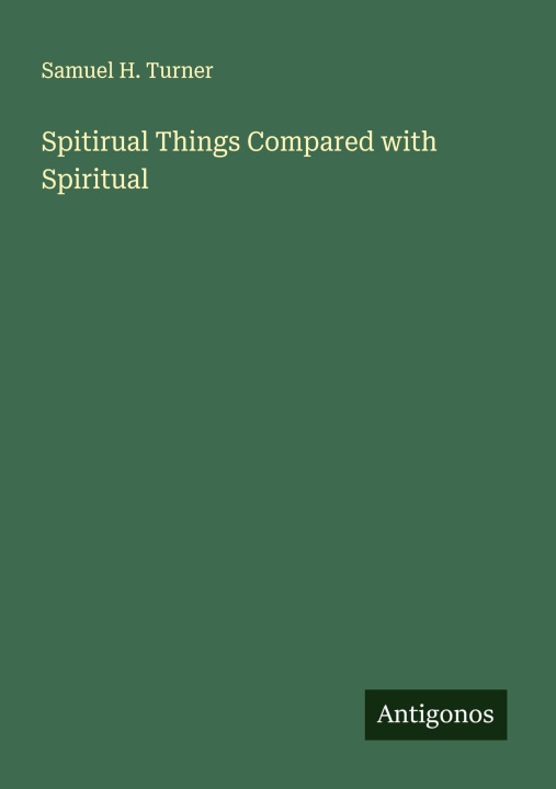 Kniha Spitirual Things Compared with Spiritual 