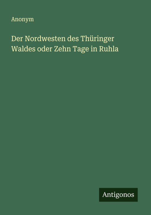 Libro Der Nordwesten des Thüringer Waldes oder Zehn Tage in Ruhla 