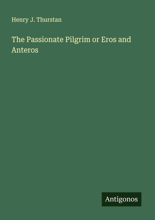Libro The Passionate Pilgrim or Eros and Anteros 