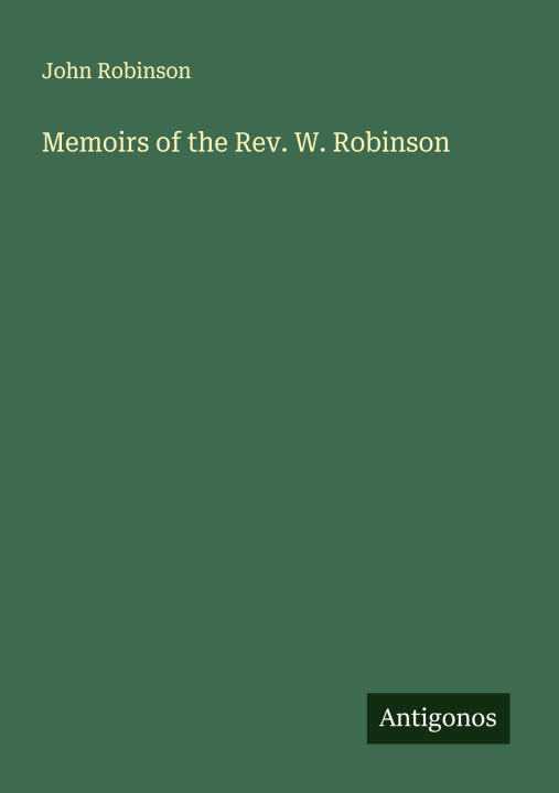 Libro Memoirs of the Rev. W. Robinson 