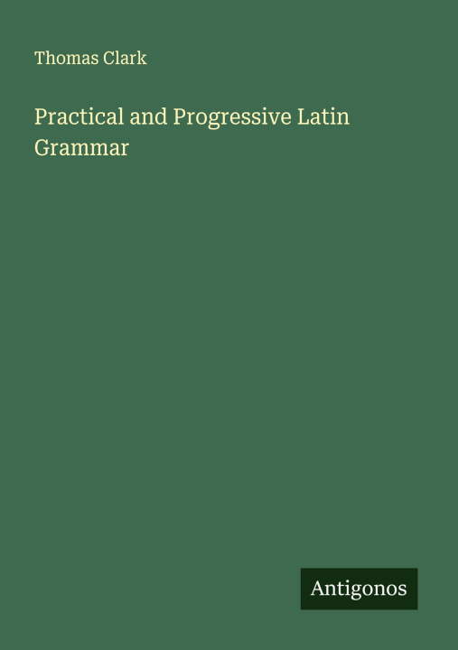 Kniha Practical and Progressive Latin Grammar 