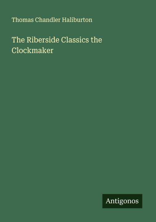 Kniha The Riberside Classics the Clockmaker 