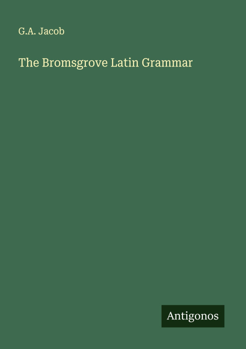 Kniha The Bromsgrove Latin Grammar 