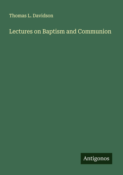 Kniha Lectures on Baptism and Communion 