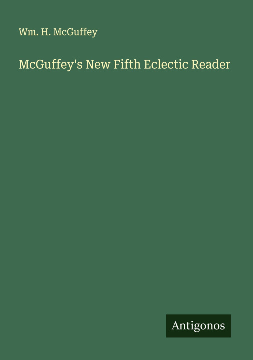 Kniha McGuffey's New Fifth Eclectic Reader 