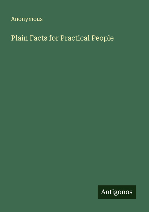 Kniha Plain Facts for Practical People 