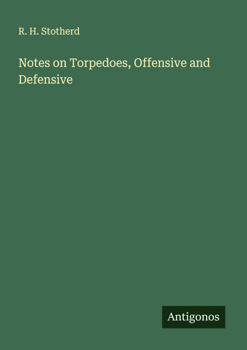 Kniha Notes on Torpedoes, Offensive and Defensive 