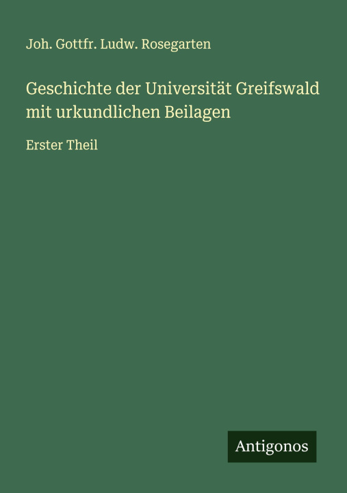 Kniha Geschichte der Universität Greifswald mit urkundlichen Beilagen 
