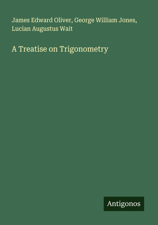 Kniha A Treatise on Trigonometry George William Jones