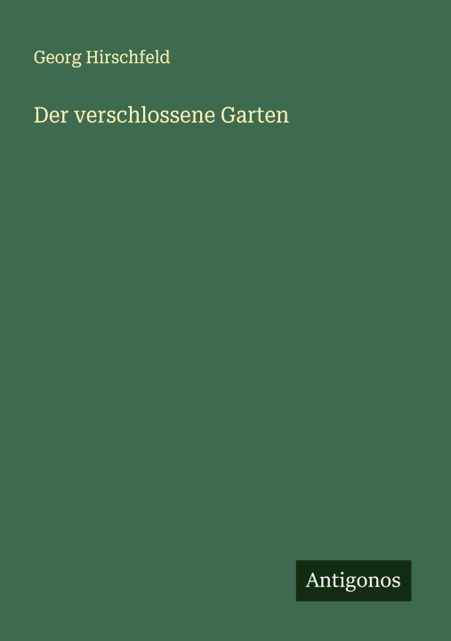 Kniha Der verschlossene Garten Georg Hirschfeld