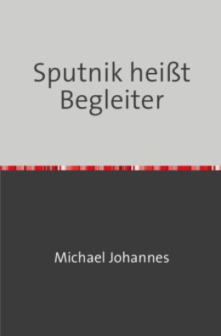 Kniha Sputnik heißt Begleiter Michael Wohlfarth