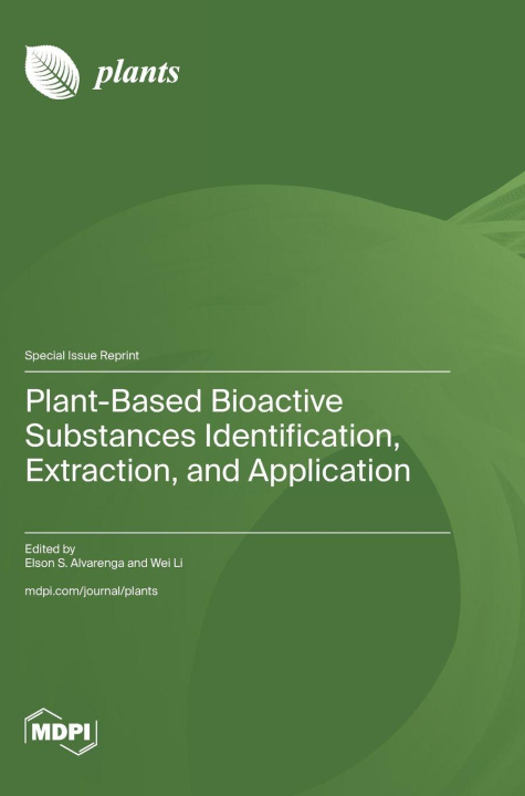 Knjiga Plant-Based Bioactive Substances Identification, Extraction, and Application Elson S. Alvarenga