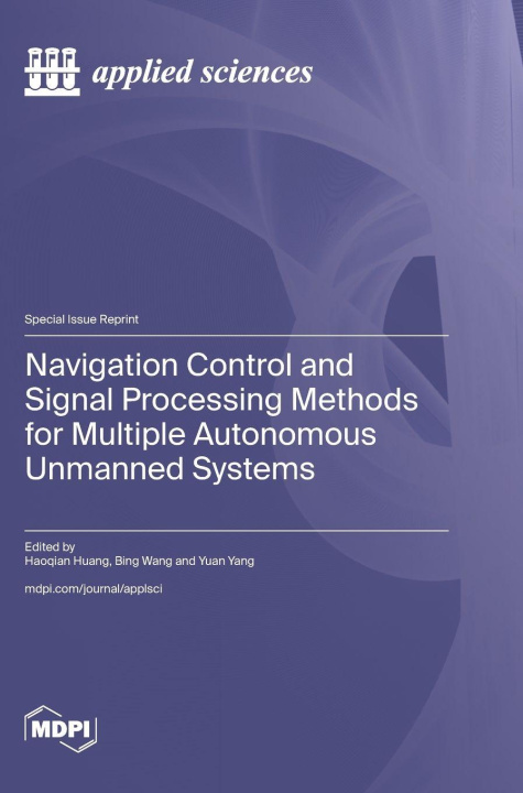 Kniha Navigation Control and Signal Processing Methods for Multiple Autonomous Unmanned Systems 
