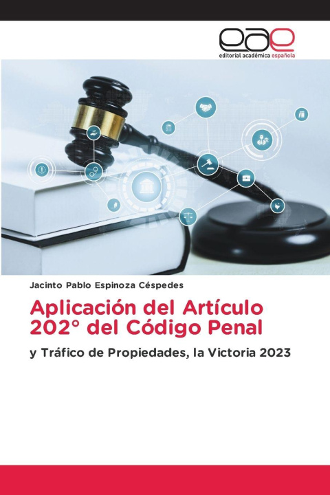 Libro Aplicación del Artículo 202° del Código Penal Jacinto Pablo Espinoza Céspedes