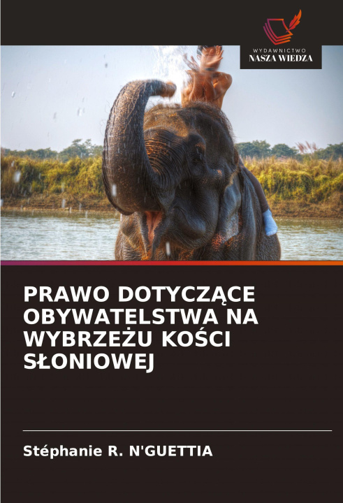 Libro PRAWO DOTYCZACE OBYWATELSTWA NA WYBRZE U KOSCI SLONIOWEJ Stéphanie R. N'GUETTIA