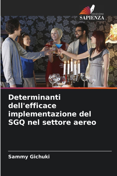 Kniha Determinanti dell'efficace implementazione del SGQ nel settore aereo Sammy Gichuki