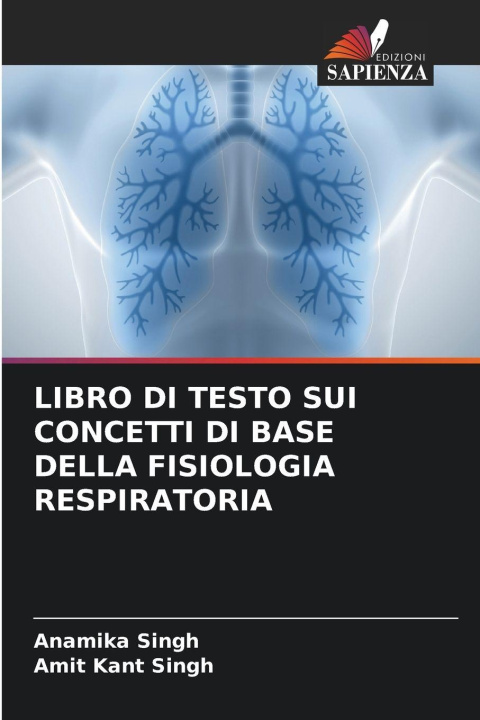 Libro LIBRO DI TESTO SUI CONCETTI DI BASE DELLA FISIOLOGIA RESPIRATORIA Anamika Singh