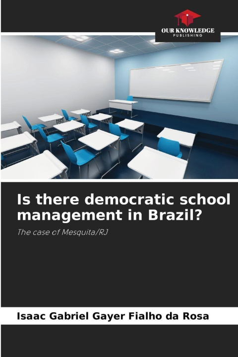 Libro Is there democratic school management in Brazil? Isaac Gabriel Gayer Fialho da Rosa