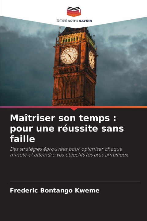 Kniha Maîtriser son temps : pour une réussite sans faille Frederic Bontango Kweme
