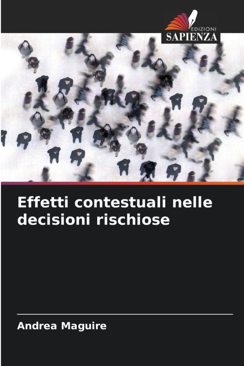 Kniha Effetti contestuali nelle decisioni rischiose Andrea Maguire