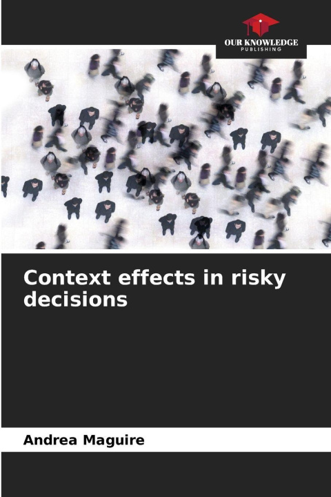 Kniha Context effects in risky decisions Andrea Maguire