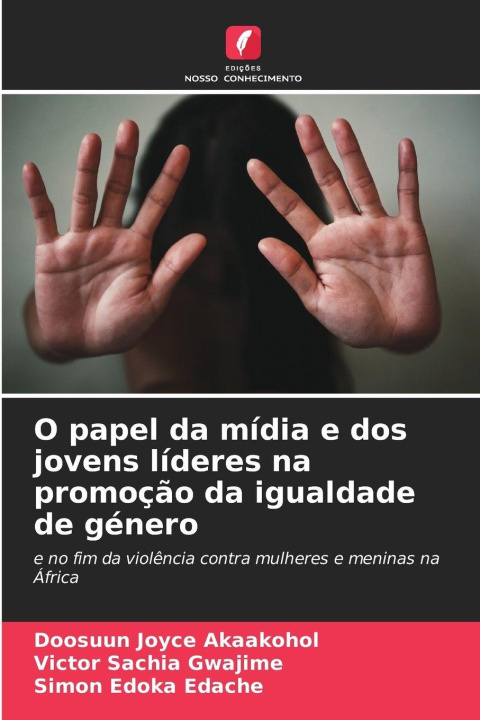 Libro O papel da mídia e dos jovens líderes na promoção da igualdade de género Doosuun Joyce Akaakohol