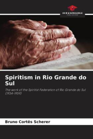 Libro Spiritism in Rio Grande do Sul Bruno Cortês Scherer