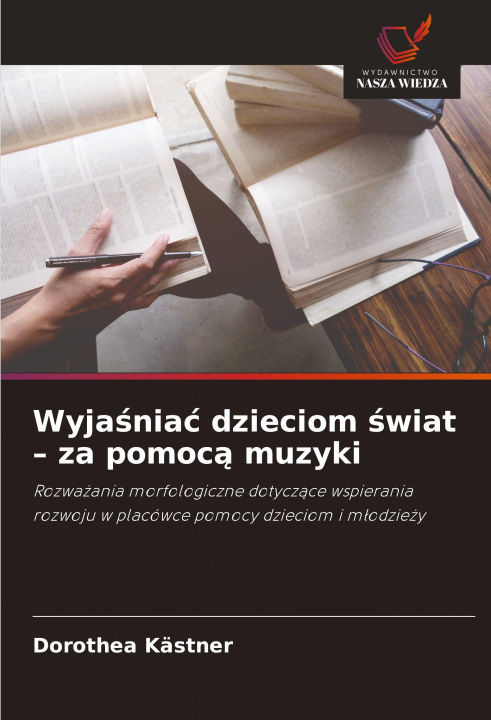 Libro Wyjasniac dzieciom swiat - za pomoca muzyki Dorothea Kästner