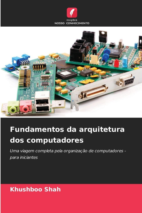 Kniha Fundamentos da arquitetura dos computadores Khushboo Shah