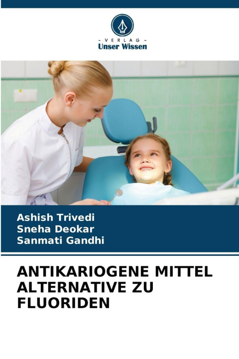 Kniha ANTIKARIOGENE MITTEL ALTERNATIVE ZU FLUORIDEN Ashish Trivedi