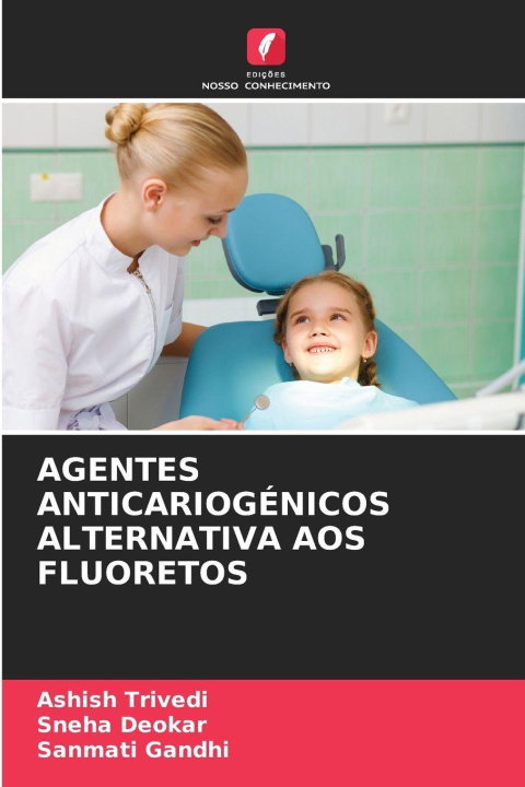 Libro AGENTES ANTICARIOGÉNICOS ALTERNATIVA AOS FLUORETOS Ashish Trivedi