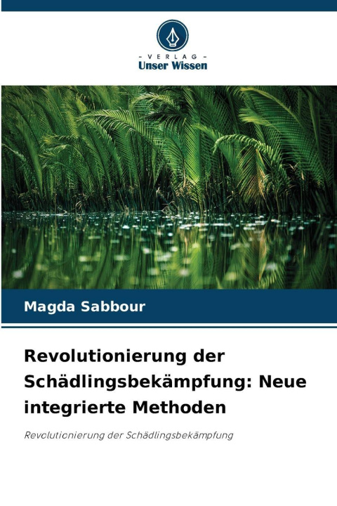 Kniha Revolutionierung der Schädlingsbekämpfung: Neue integrierte Methoden Magda Sabbour