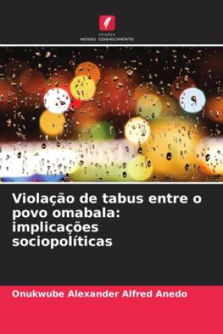 Libro Violação de tabus entre o povo omabala: implicações sociopolíticas Onukwube Alexander Alfred Anedo