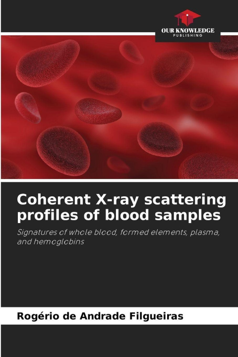 Knjiga Coherent X-ray scattering profiles of blood samples Rogério de Andrade Filgueiras