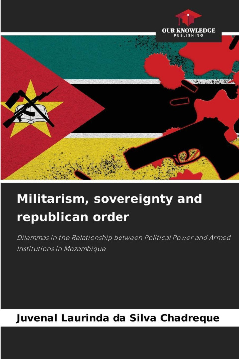 Kniha Militarism, sovereignty and republican order Juvenal Laurinda da Silva Chadreque
