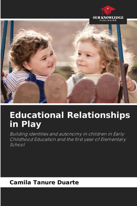 Kniha Educational Relationships in Play Camila Tanure Duarte