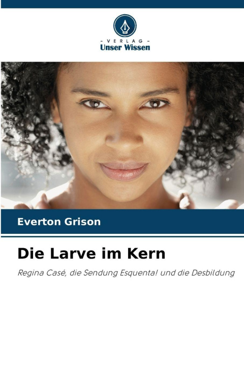 Kniha Die Larve im Kern Everton Grison