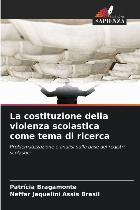 Libro La costituzione della violenza scolastica come tema di ricerca Patrícia Bragamonte