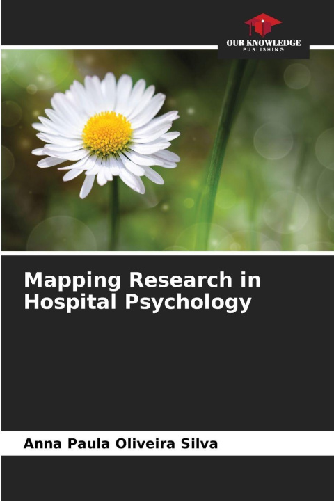 Knjiga Mapping Research in Hospital Psychology Anna Paula Oliveira Silva