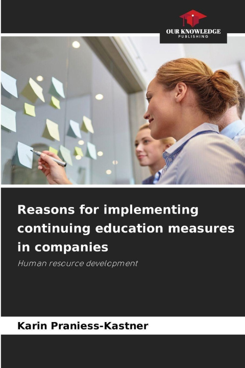 Knjiga Reasons for implementing continuing education measures in companies Karin Praniess-Kastner
