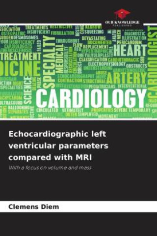 Kniha Echocardiographic left ventricular parameters compared with MRI Clemens Diem