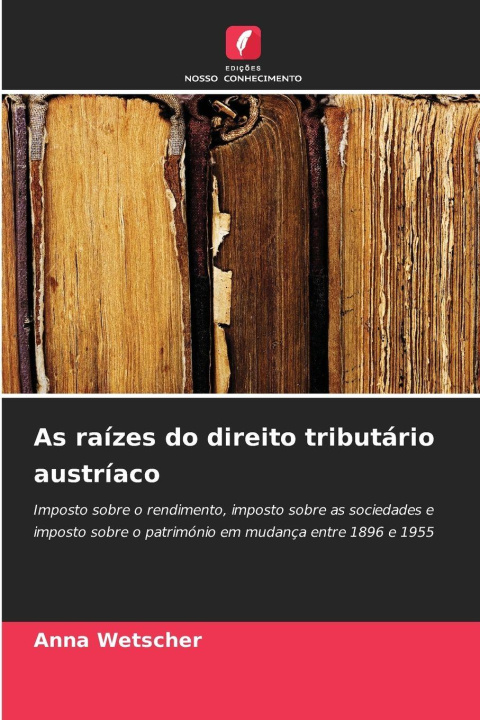 Libro As raízes do direito tributário austríaco Anna Wetscher