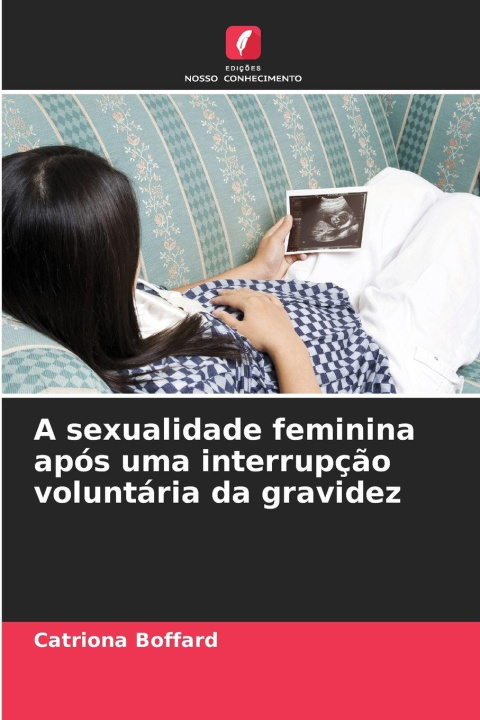 Libro A sexualidade feminina após uma interrupção voluntária da gravidez Catriona Boffard